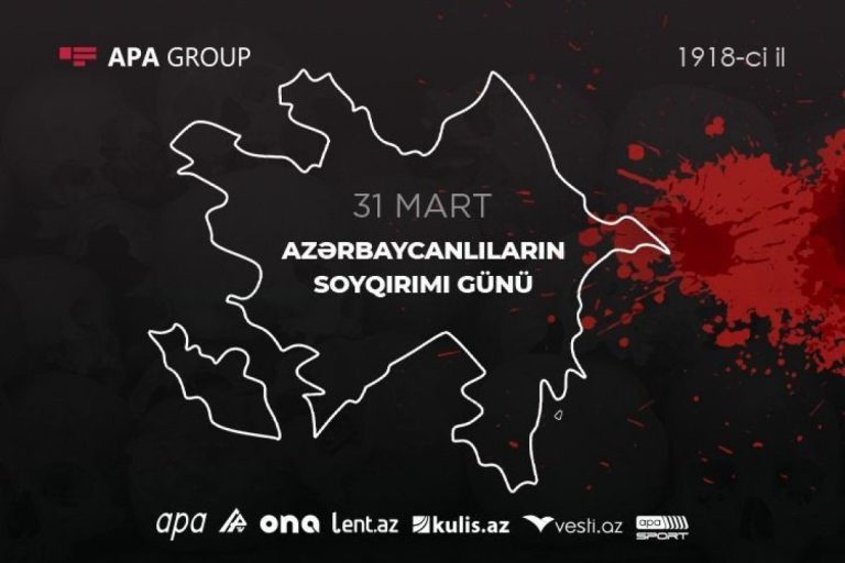 31 Mart – Azərbaycanlıların Soyqırımı günüdür